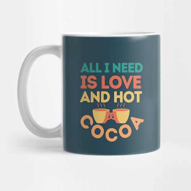 All I need is love and hot cocoa - typography by NandanG